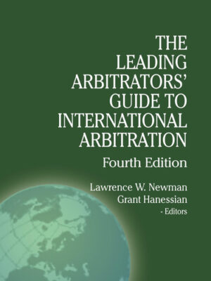 The Leading Arbitrators' Guide to International Arbitration