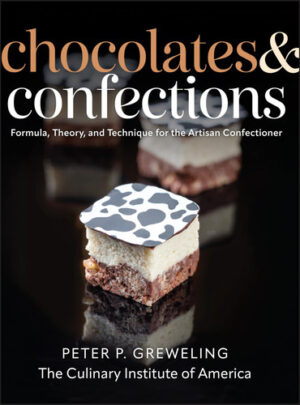 Chocolates and Confections - Formula, Theory, and Technique for the Artisan Confectioner