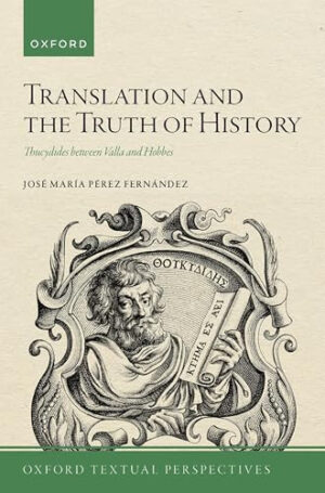 Translation and the Truth of History Thucydides Between Valla and Hobbes
