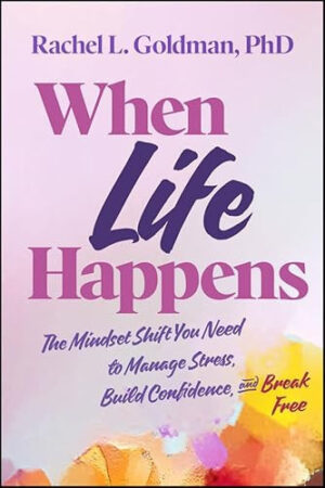 When Life Happens: The Mindset Shift You Need to Manage Stress, Build Confidence, and Break Free