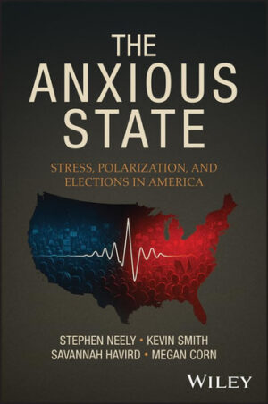 The Anxious State Stress, Polarization, and Elections in America