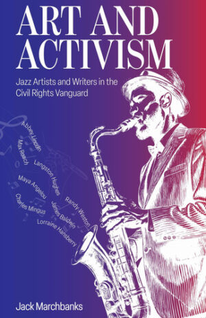 Art and Activism Jazz Artists and Writers in the Civil Rights Vanguard