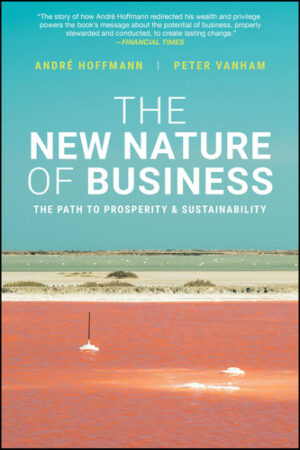 The New Nature of Business The Path to Prosperity & Sustainability