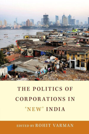The Politics of Corporations in ‘New' India