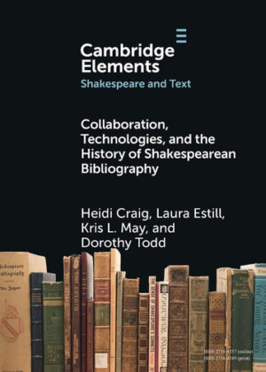 Collaboration, Technologies, and the History of Shakespearean Bibliography