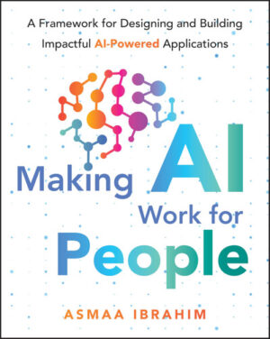 Making AI Work for People A Framework for Designing and Building Impactful AI-Powered Applications