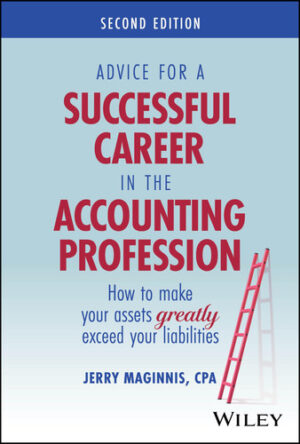 Advice for a Successful Career in the Accounting Profession: How to Make Your Assets Greatly Exceed Your Liabilities