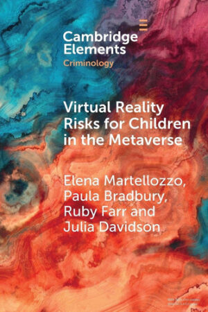 Virtual Reality Risks for Children in the Metaverse (Elements in Criminology)