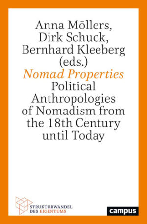 Nomad Properties Political Anthropologies of Nomadism from the 18th Century Until Today