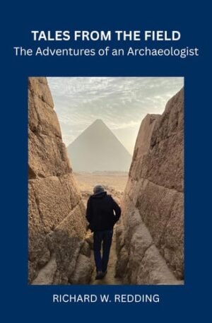 Tales from the Field The Adventures of an Archaeologist