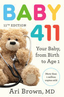 Baby 411, 11th Edition Your Baby, from Birth to Age 1