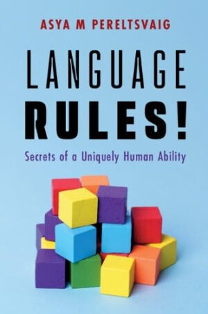 Language Rules! - Secrets of a Uniquely Human Ability