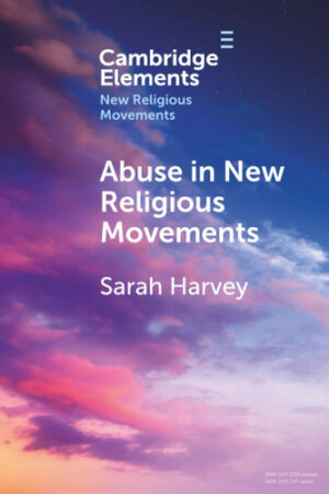 Abuse in New Religious Movements (Elements in New Religious Movements)