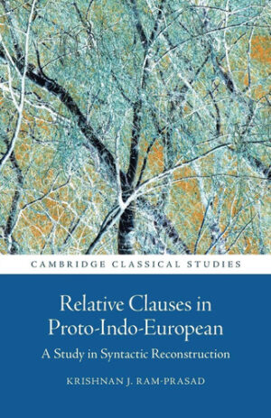 Relative Clauses in Proto-Indo-European - A Study in Syntactic Reconstruction