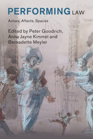 Performing Law: Actors, Affects, Spaces (Law in Context)