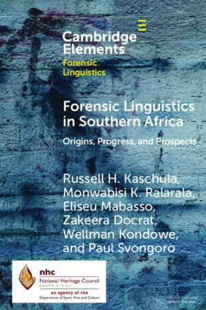 Forensic Linguistics in Southern Africa: Origins, Progress, and Prospects (Elements in Forensic Linguistics)