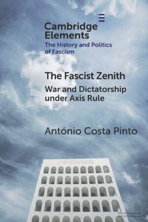 The Fascist Zenith - War and Dictatorship under Axis Rule