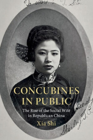 Concubines in Public - The Rise of the Social Wife in Republican China
