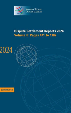 Dispute Settlement Reports 2024: Volume 2 (World Trade Organization Dispute Settlement Reports)