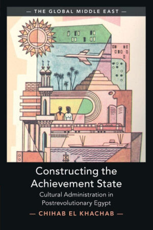 Constructing the Achievement State (The Global Middle East)