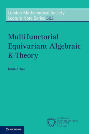 Multifunctorial Equivariant Algebraic K-Theory (London Mathematical Society Lecture Note Series)