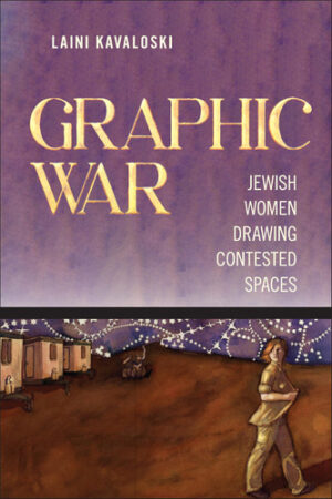 Graphic War Jewish Women Drawing Contested Spaces