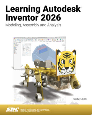 Learning Autodesk Inventor 2026 Modeling, Assembly and Analysis