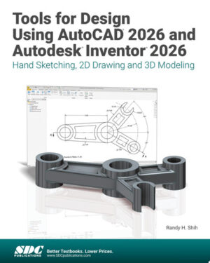 Tools for Design Using AutoCAD 2026 and Autodesk Inventor 2026 Hand Sketching, 2D Drawing and 3D Modeling