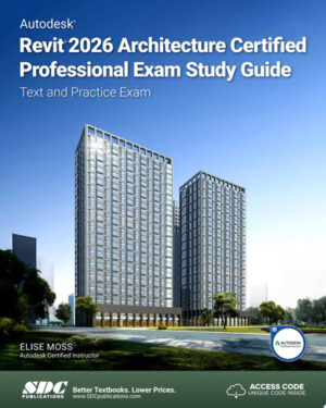 Autodesk Revit 2026 Architecture Certified Professional Exam Study Guide Text and Practice Exam
