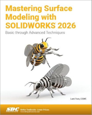 Mastering Surface Modeling with SOLIDWORKS 2026 Basic Through Advanced Techniques