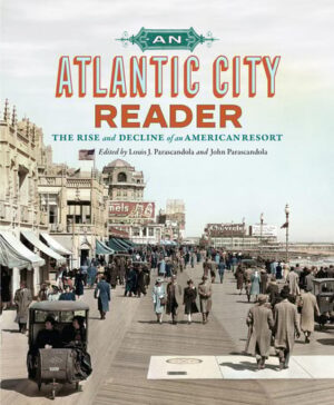 An Atlantic City Reader: The Rise and Decline of an American Resort