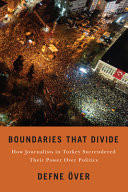 Boundaries That Divide How Journalists in Turkey Surrendered Their Power Over Politics