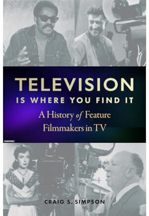 Television Is Where You Find It A History of Feature Filmmakers in TV