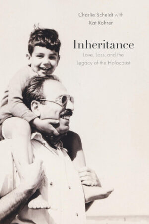 Inheritance: Love, Loss, and the Legacy of the Holocaust (Genocide, Political Violence, Human Rights)