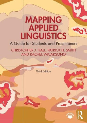 Mapping Applied Linguistics A Guide for Students and Practitioners