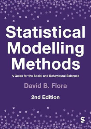 Statistical Modelling Methods A Guide for the Social and Behavioural Sciences