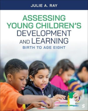 Assessing Young Children's Development and Learning Birth to Age Eight