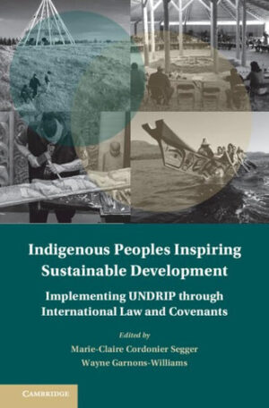 Indigenous Peoples Inspiring Sustainable Development Implementing UNDRIP through International Law and Covenants
