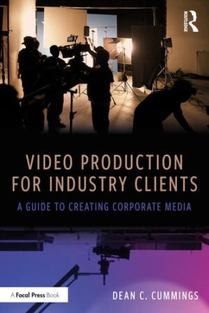 Video Production for Industry Clients A Guide to Creating Corporate Media