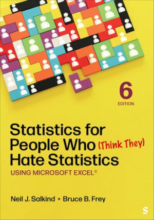 Statistics for People Who (Think They) Hate Statistics Using Microsoft Excel