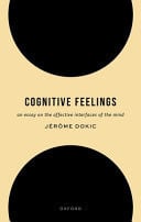 Cognitive Feelings An Essay on the Affective Interfaces of the Mind