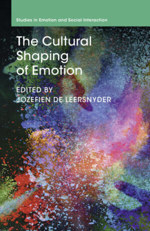 The Cultural Shaping of Emotion (Studies in Emotion and Social Interaction)