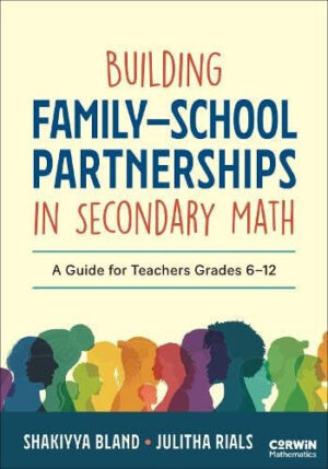Building Family-School Partnerships in Secondary Math A Guide for Teachers Grades 6-12