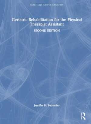 Geriatric Rehabilitation for the Physical Therapist Assistant (Core Texts for PTA Education)