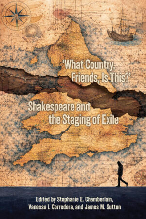 "What Country, Friends, is This?": Shakespeare and the Staging of Exile