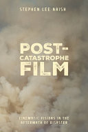 Post-Catastrophe Film Cinematic Visions in the Aftermath of Disaster