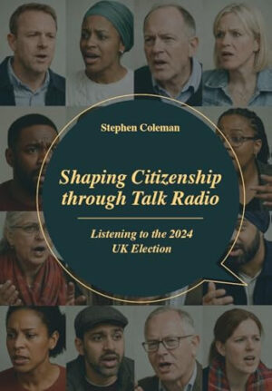 Shaping Citizenship through Talk Radio: Listening to the 2024 UK Election