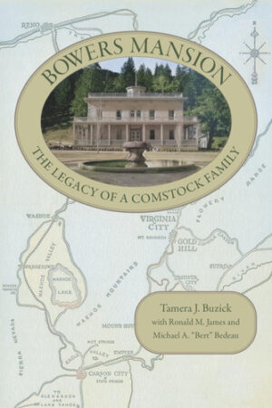 Bowers Mansion The Legacy of a Comstock Family