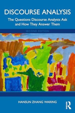 Discourse Analysis The Questions Discourse Analysts Ask and How They Answer Them