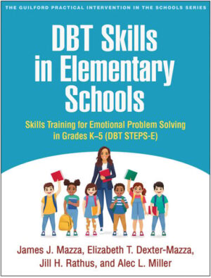 DBT Skills in Elementary Schools: Skills Training for Emotional Problem Solving in Grades K-5 (DBT STEPS-E)